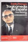 Tragicomedia de Espaa unas memorias sin contemplaciones / Emilio Romero