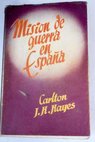Misión de guerra en España / Carlton J H Hayes