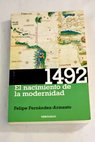 1492 el nacimiento de la modernidad / Felipe Fernández Armesto