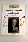 Baroja o la novela en libertad / Ángel Basanta