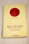 Sexo y filosofía sobre mujer y poder / Amelia Valcárcel