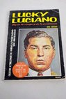 Lucky Luciano rey de las drogas y de la prostitución / Ovid Demaris