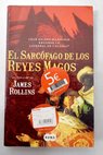 El sarcófago de los Reyes Magos / James Rollins