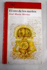 El oro de los sueos crnica de las aventuras verdaderas de Miguel Villac Ylatl novelada por Jos Mara Merino / Jos Mara Merino