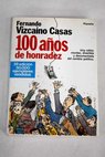 100 aos de honradez / Fernando Vizcano Casas