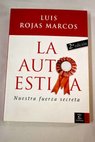 La autoestima nuestra fuerza secreta / Luis Rojas Marcos