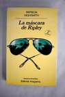 La mscara de Ripley / Patricia Highsmith