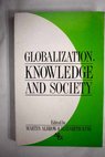 Globalization knowledge and society readings from International sociology / Albrow Martin King Elizabeth International Sociological Association