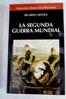 La segunda guerra mundial / Ricardo Artola