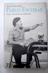 Pablo Escobar auge y caída de un narcotraficante / Alonso Salazar J