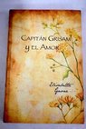 Capitán Grisam y el amor / Elisabetta Gnone
