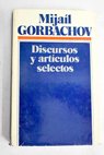 Discursos y articulos selectos / Mijail Gorbachov