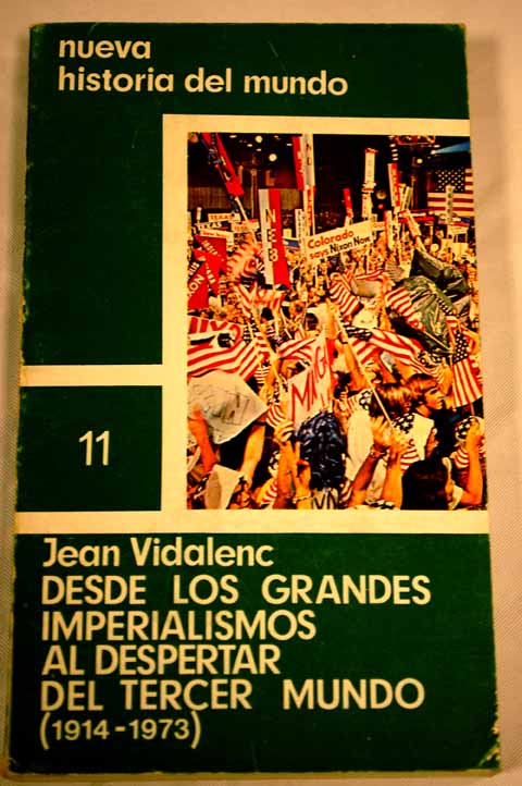 Historia del mundo desde los grandes imperialismos al despertar del Tercer Mundo 1914 1973 / Jean Vidalenc