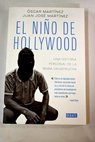 El niño de Hollywood vivir y morir en Centroamérica / Óscar Martínez