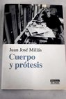 Cuerpo y prtesis / Juan Jos Mills