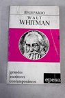 Walt Whitman El hombre y la obra / Jesús Pardo