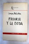 Frankie y la boda / Carson McCullers