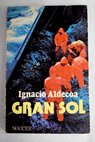 Gran sol / Ignacio Aldecoa