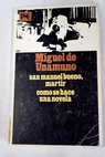 San Manuel Bueno mrtir Cmo se hace una novela / Miguel de Unamuno