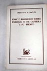 Ensayo biológico sobre Enrique IV de Castilla y su tiempo / Gregorio Marañón