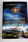 Las campanas de Santiago / Isabel San Sebastián