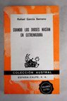 Cuando los dioses nacían en Extremadura / Rafael García Serrano
