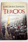 Tercios historia ilustrada de la legendaria infantería española / José Javier Esparza