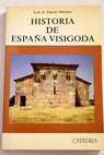 Historia de Espaa visigoda / Luis A Garca Moreno