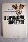 El capitalismo soportado realidad y evolucin de la economa en Occidente y en Oriente / Walter Wannenmacher