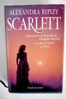Scarlett continuacin de la novela de Margaret Mitchell Lo que el viento se llev / Alexandra Ripley