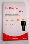 La buena crisis reinventarse a uno mismo la revolución de la conciencia / Álex Rovira