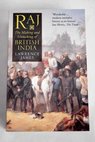 Raj the making and unmaking of British India / James Lawrence Riddy John Riddy Felicity