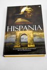 Hispania la epopeya de los romanos en la Pennsula / Gonzalo Bravo