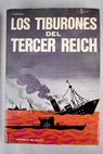 Los tiburones del III Reich Los submarinos nazis en la II Guerra Mundial / Franco Martinelli
