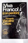 Viva Franco con perdn / Fernando Vizcano Casas
