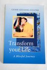 Transform your life a blissful journey / Kelsang Gyatso Geshe