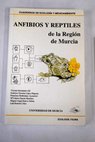Anfibios y reptiles de la regin de Murcia gua ecolgica para su identificacin conocimiento y conservacin