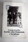 Escritos sobre la democracia y socialismo / Fernando de los Ríos