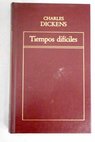 Tiempos difciles / Charles Dickens