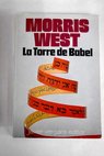 La Torre de Babel / Morris West