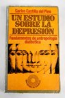 Un estudio sobre la depresin fundamentos de antropologa dialctica / Carlos Castilla del Pino