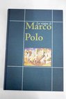 Los viajes de Marco Polo la descripción del mundo / Marco Polo