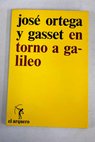 En torno a Galileo / Jos Ortega y Gasset