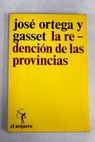 La redencin de las provincias / Jos Ortega y Gasset