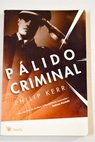 Pálido criminal / Philip Kerr