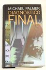 Diagnóstico final / Michael Palmer