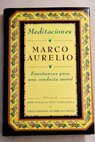 Meditaciones enseanzas para una conducta moral / Marco Aurelio