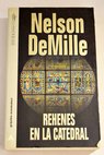 Rehenes en la catedral / Nelson DeMille