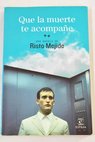 Que la muerte te acompae una novela de Risto Mejide / Risto Mejide