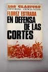 En defensa de las Cortes Con dos apndices uno Sobre la libertad de imprenta y otro En defensa de los derechos de reunin y de asociacin / lvaro Flrez Estrada